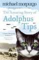 Amazing Story of Adolphus Tips, Michael Morpurgo 