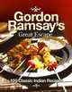 Gordon Ramsay's Great Escape. 100 Classic Indian Recipes, Gordon Ramsay 