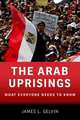 The Arab Uprisings: What Everyone Needs to Know, Gelvin James L. 