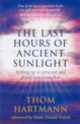 The Last Hours of Ancient Sunlight: Waking Up to Personal and Global Transformation, Thom Hartmann 