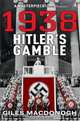 1938: Hitler's Gamble (PB), MacDonogh, Giles 