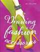 Drawing Fashion Accessories, Miller Steven Thomas 