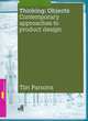 Thinking: Objects. Contemporary Approaches to Product Design, Tim Parsons 