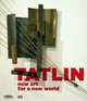 Tatlin: New Art for a New World (ENG), Baier Simon 