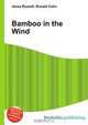 Bamboo in the Wind, Jesse Russell,Ronald Cohn 