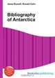 Bibliography of Antarctica, Jesse Russell,Ronald Cohn 