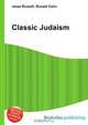 Classic Judaism, Jesse Russell,Ronald Cohn 