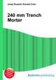 240 mm Trench Mortar, Jesse Russell,Ronald Cohn 