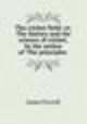 The cricket field: or, The history and the science of cricket, by the author of `The principles ., James Pycroft 