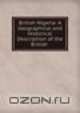 British Nigeria: A Geographical and Historical Description of the British ., Augustus Ferryman Mockler-Ferryman 