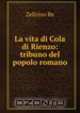 La vita di Cola di Rienzo: tribuno del popolo romano, Zefirino Re 