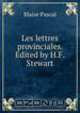 Les lettres provinciales. Edited by H.F. Stewart, Blaise Pascal 