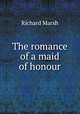 The romance of a maid of honour, Richard Marsh 