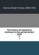 The history of legislative methods in the period before 1825. 5, Harlow, Ralph Volney, 1884-1956 