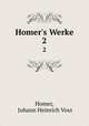 Homer`s Werke. 2, Homer, Johann Heinrich Voss 
