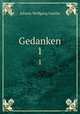 Gedanken. 1, Johann Wolfgang Goethe 