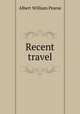 Recent travel, Albert William Pearse 