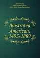 Illustrated American. 1493-1889, Hunnelwell, James Frothingham, 1832-1910. [from old catalog] 