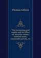 The increasing gold supply and its effect on security values; interest rates; commodity prices, etc, Gibson, Thomas, 1868- 