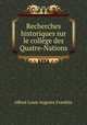 Recherches historiques sur le collge des Quatre-Nations, Alfred Louis Auguste Franklin 