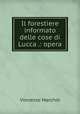 Il forestiere informato delle cose di Lucca .: opera, 