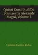 Quinti Curtii Rufi De rebus gestis Alexandri Magni, Volume 3, Quintus Curtius Rufus 