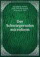Der Schwiegersohn microform, Baumbach, Rudolf, 1840-1905,Bernhardt, Wilhelm, d. 1909 