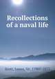 Recollections of a naval life, Scott, James, Sir, 1790?-1872 