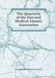The Quarterly of the Harvard Medical Alumni Association, Harvard Medical Alumni Association 