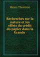 Recherches sur la nature et les effets du crdit du papier dans la Grande ., Henry Thornton 