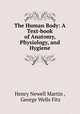 The Human Body: A Text-book of Anatomy, Physiology, and Hygiene, Henry Newell Martin , George Wells Fitz 