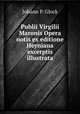 Publii Virgilii Maronis Opera notis ex editione Heyniana excerptis illustrata, Johann P. Glock 