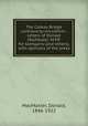 The Coteau Bridge controversy microform : letters of Donald MacMaster, M.P.P. for Glengarry (and others), with opinions of the press, MacMaster, Donald, 1846-1922 