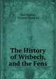 The History of Wisbech, and the Fens, Neil Walker, Thomas Craddock 