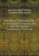 Holy Bible: Translated Out of the Original Tongues; and with the Former Translations Diligently .. 1, American Bible Society, Canadian Bible Society 