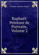 Raphal: Peinture de Portraits, Volume 2, 