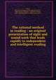The rational method in reading : an original presentation of sight and sound work that leads rapidly to independent and intelligent reading, Ward, Edward G. (Edward Gendar),Kenyon-Warner, Ellen E,Felter, William L. (William Landon), 1862-1933,Ward, Mary A. (Mary Anna), 1866- 