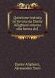 Quistione trattata in Verona da Dante Allighieri intorno alla forma del ., Dante Alighieri, Alessandro Torri 