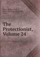 The Protectionist, Volume 24, Home Market Club, Home Market Club (Boston, Mass.) 
