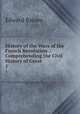 History of the Wars of the French Revolution .: Comprehending the Civil History of Great .. 1, Edward Baines 