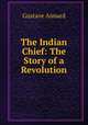 The Indian Chief: The Story of a Revolution, Gustave Aimard 