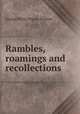 Rambles, roamings and recollections, George Philip Rigney Pulman 