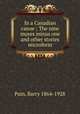 In a Canadian canoe ; The nine muses minus one and other stories microform, Pain, Barry 1864-1928 