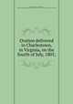 Oration delivered in Charlestown, in Virginia, on the fourth of July, 1805;, Fairfax, Ferdinando, of Jefferson co., Va. [from old catalog],Miscellaneous Pamphlet Collection (Library of Congress) DLC [from old catalog] 