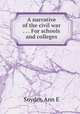 A narrative of the civil war . . . For schools and colleges, Snyder, Ann E 