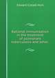 Rational immunisation in the treatment of pulmonary tuberculosis and other ., Edward Collett Hort 