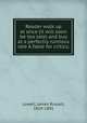 Reader walk up at once (it will soon be too late) and buy at a perfectly ruinious rate A fable for critics;, Lowell, James Russell, 1819-1891 