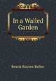 In a Walled Garden, Bessie Rayner Belloc 