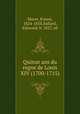 Quinze ans du regne de Louis XIV (1700-1715), Moret, Ernest, 1824-1858,Sallard, Edmond, b. 1827, ed 
