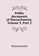 Public documents of Massachusetts, Volume 9, Part 2, Massachusetts 